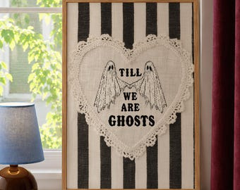 Til We Are Ghosts Print | Cute Ghost Couple Wall Art | Gothic Valentine Dark Romance Halloween Decor DIGITAL DOWNLOAD