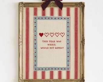 This Year Was Weird Would Not Repeat Print | Funny Heart Stitchery Wall Art | Sarcastic Farmhouse Sign | Digital Download
