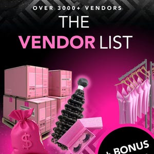 May include: A pink and black graphic with the text "The Vendor List" and "Over 3000+ Vendors". The graphic features a pink money bag, boxes, hair extensions, eyelashes, and pink lingerie on hangers.