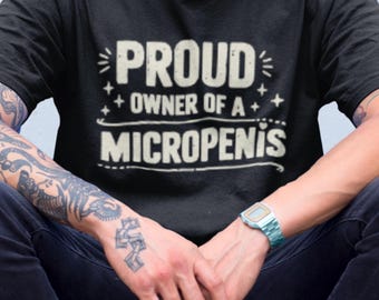 Novelty Adult Gag Gift Tee Sexual Humor Bold Statement Micropenis Meme Shirt