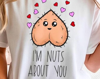 Funny Nuts Shirt Silly Nut Pun Valentine Couples Gift Cotton Tee