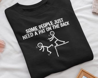 Some People Just Need A Pat On The Back T-Shirt | Funny Stick Figure Joke Tee