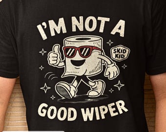 I'm Not a Good Wiper T-Shirt | Funny Toilet Paper Cartoon Design