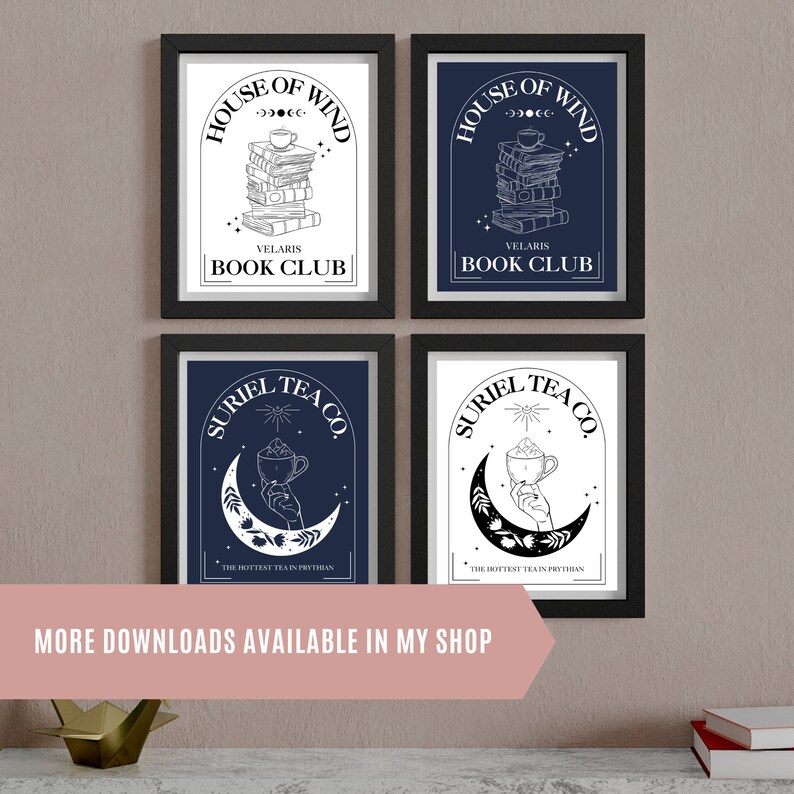 May include: Four printable wall art designs in black and white. Two designs feature a stack of books with the text "House of Wind Velaris Book Club". The other two designs feature a crescent moon with a hand holding a cup of tea and the text "Suriel Tea Co. The Hottest Tea in Prythian".