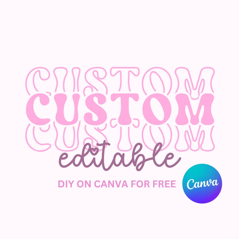 Może przedstawiać: R&oacute;żowy tekst, kt&oacute;ry brzmi "CUSTOM CUSTOM CUSTOM editable" z małym sercem w słowie "editable". Pod tekstem znajduje się "DIY ON CANVA FOR FREE" i niebieskie koło z napisem "Canva" w białym kolorze.