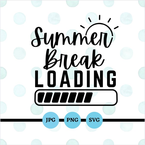 Summer Break Loading, SVG, PNG, JPG, School's Out, Teachers, Last Day of School, Summer Break, Digital Files, Downloads, Instant