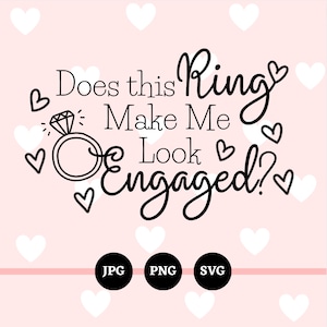 May include: Black and white graphic design with a ring and the text "Does this ring make me look engaged?" surrounded by hearts.