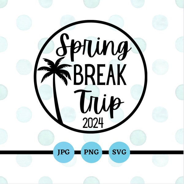 Spring Break 2024, Trip, Vacation, Family, Friends, Florida, Palm Trees, Beach, SVG, PNG, JPG, Digital Files, Downloads