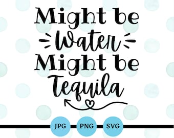 Podría ser agua, podría ser tequila, SVG, PNG, JPG, humor adulto, refranes divertidos, archivos de taza, botella de agua, mamá divertida, 21 cumpleaños, digital