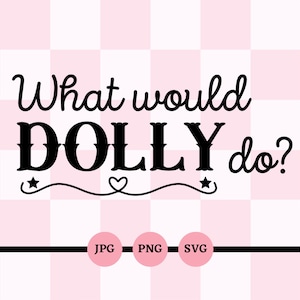Pode incluir: Gráfico de texto preto e branco que lê "What would DOLLY do?" com um design de estrela e coração. O gráfico está em um fundo xadrez rosa e branco. Formatos de arquivo JPG, PNG e SVG disponíveis.