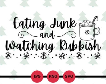 Eating Junk and Watch Rubbish, SVG, PNG, JPG, Home Alone, funny Christmas sayings, digital files, Home Alone svg, funny movie sayings