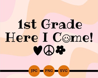 1st Grade Here I Come, SVG, PNG, JPG, First Grade, Retro, First Day Of School, Back to School, Digital Files, Instant Downloads, Cricut