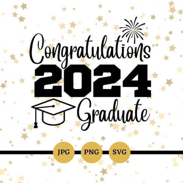 Congratulations 2024 Graduate, Grad, Graduation, SVG, PNG, JPG, Senior, Congrats, Digital Files, Downloads, Party, Announcements
