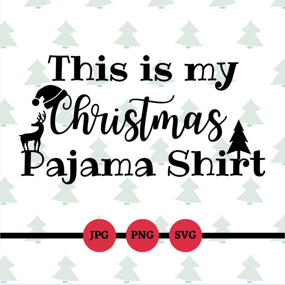 This is My Christmas Pajama Shirt, SVG, PNG, Digital Files, Christmas ...