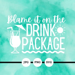May include: A teal watercolour background with white text saying "Blame it on the DRINK PACKAGE", a cocktail illustration, a sun, and a wavy line. Below are the file type icons: JPG, PNG, and SVG.