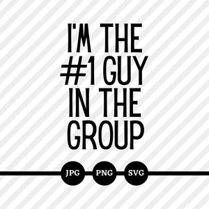 私はグループでナンバーワンの男です、SVG、PNG、JPG、ナンバーワンの男、面白い言葉、お父さん、息子、生まれたばかりの赤ちゃん、友達、デジタル ファイル、ダウンロード