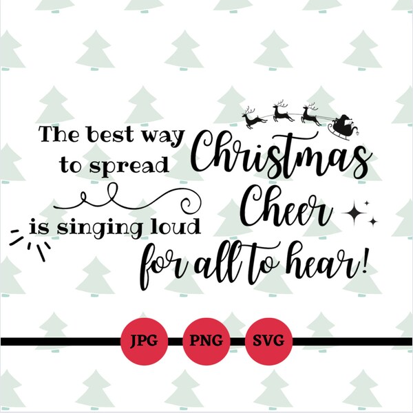 The Best Way To Spread Christmas Cheer Is Singing Loud For All To Hear svg, png, Elf digital files, elf svg, Christmas svg, cute sayings