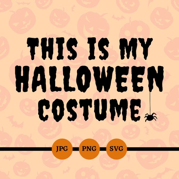 This is My Halloween Costume, SVG, PNG, JPG, Funny Halloween, Files for Shirts, Cricut, Digital Files, Halloween Party