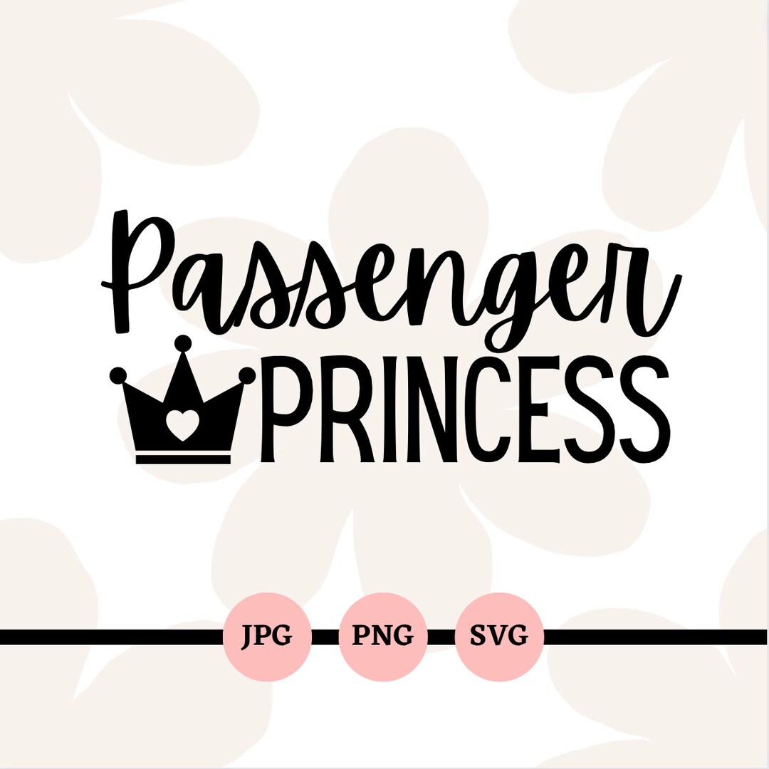 Passenger Princess, SVG, PNG, JPG, Traveling, Car Princess, Funny