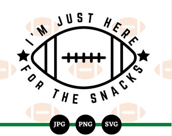 I'm Just Here For The Snacks, SVG, PNG, JPG, Football. Super Bowl, Funny Sayings, Digital Downloads, Party, Digital Files, Football Games