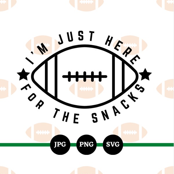 I'm Just Here For The Snacks, SVG, PNG, JPG, Football. Super Bowl, Funny Sayings, Digital Downloads, Party, Digital Files, Football Games