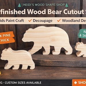 May include: Unfinished wood bear cutout set, perfect for kids' paint crafts and woodland decor. The set includes three bear shapes, made from premium pine, 3/4 inch thick. The cutouts are hand cut and sand smooth.