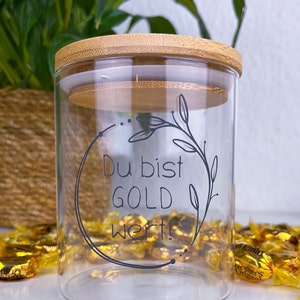 Ihr seid Gold wert; Du bist Gold wert; Geschenk zum Dank; Aufmerksamkeit; Vorratsglas Art. Nr. 001