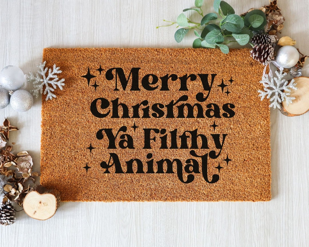 Funny Christmas Doormat Merry Christmas Ya Filthy Animal Etsy
