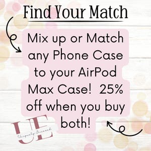 May include: A promotional image with the text "Find Your Match" at the top. The text below reads "Mix up or Match any Phone Case to your AirPod Max Case! 25% off when you buy both!" The Uniquely Encased logo is at the bottom.