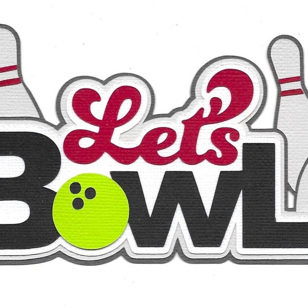 Premade Scrapbook-Paper Piecing-ScraStampin-For Layouts-Sports-Kids-Title-Bowling-Let's Bowl