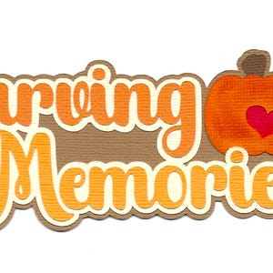May include: A fall-themed design with the words "Carving Memories" in orange and yellow lettering. A pumpkin with a red heart is to the right of the text. The design is on a brown background with a white border.