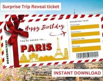 May include: A printable birthday surprise trip reveal ticket with a red bow and the words "Happy Birthday" and "You're going to... Paris". The ticket has a boarding pass design with a space for the passenger's name, destination, departure date, and a message.