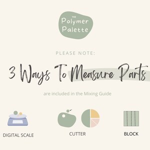 There are 3 ways to measure parts for polymer clay color recipes. The digital scale method, the cutter method, and the block method. All measuring methods are included in the mixing guide.