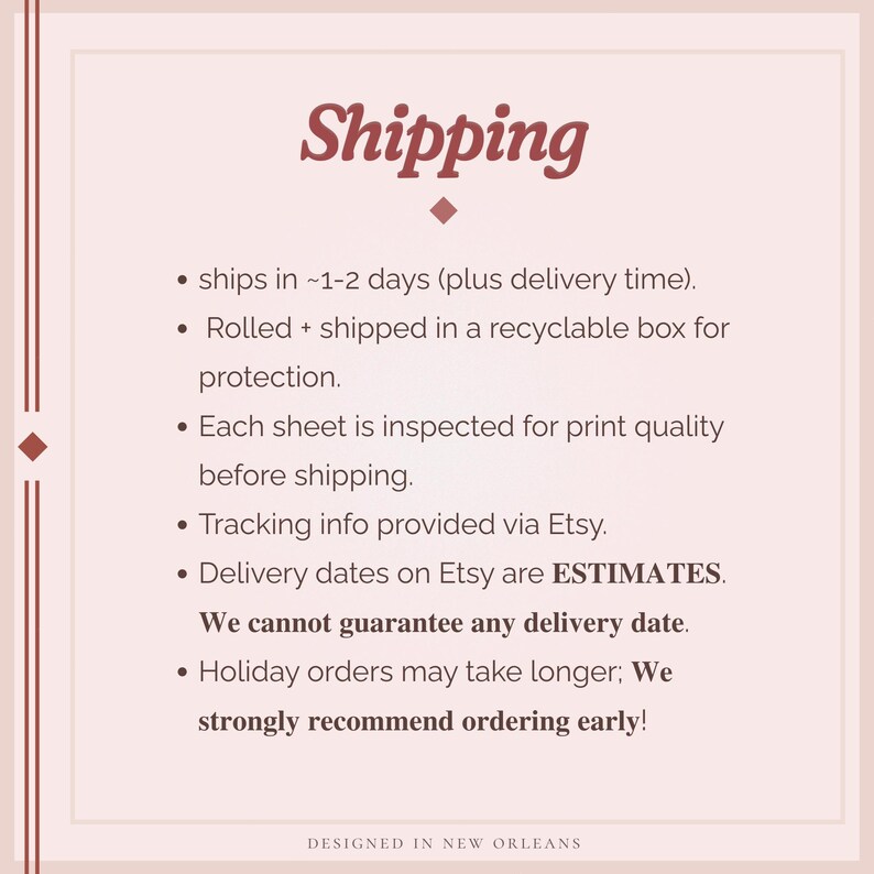 May include: A light beige background with the word "Shipping" in maroon script. Bullet points detail shipping information, including inspection for print quality and tracking via Etsy. The text "Designed in New Orleans" is at the bottom.