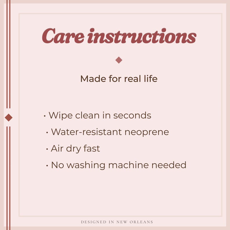 Puede incluir: Gr&aacute;fico rosa claro y crema con el texto "Care instructions" en granate. El texto de abajo dice "Made for real life" y enumera los detalles de cuidado: limpiar con un pa&ntilde;o, neopreno resistente al agua, secar al aire y no necesita lavadora. Dise&ntilde;ado en Nueva Orleans.