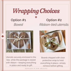 May include: Two heart-shaped wooden serving boards with utensils, presented in gift boxes. One option is boxed with ribbon, the other with ribbon-tied utensils. The text reads "Wrapping Choices".
