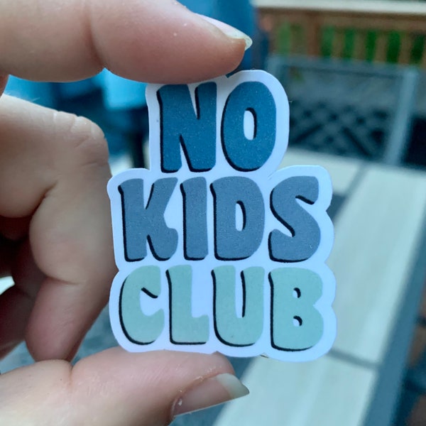 No Kids Club Sticker Laptop Journal Water Bottle Decal Childless Sticker Funny Decal Childfree By Choice Childfree Sticker No Kids Sticker