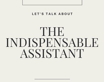 The Indispensable Assistant: Practical Guide (Digital Download)