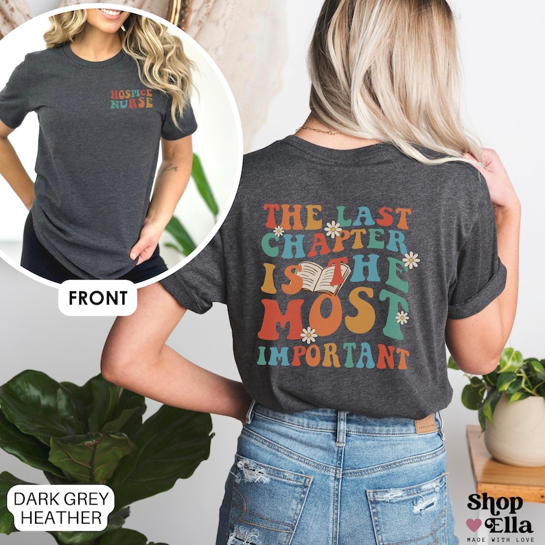 Custom hospice nurse shirt on dark heather grey bella canvas t-shirt "the last chapter is the most important" on back and "hospice nurse" on front. retro wavy rainbow style.