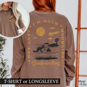 Rockhounding Shirt for Geology Lover Gift Rock Collector T-shirt Rock Hunter Longsleeve Rock Hound Geode Hiking Tshirt Custom Comfort Colors