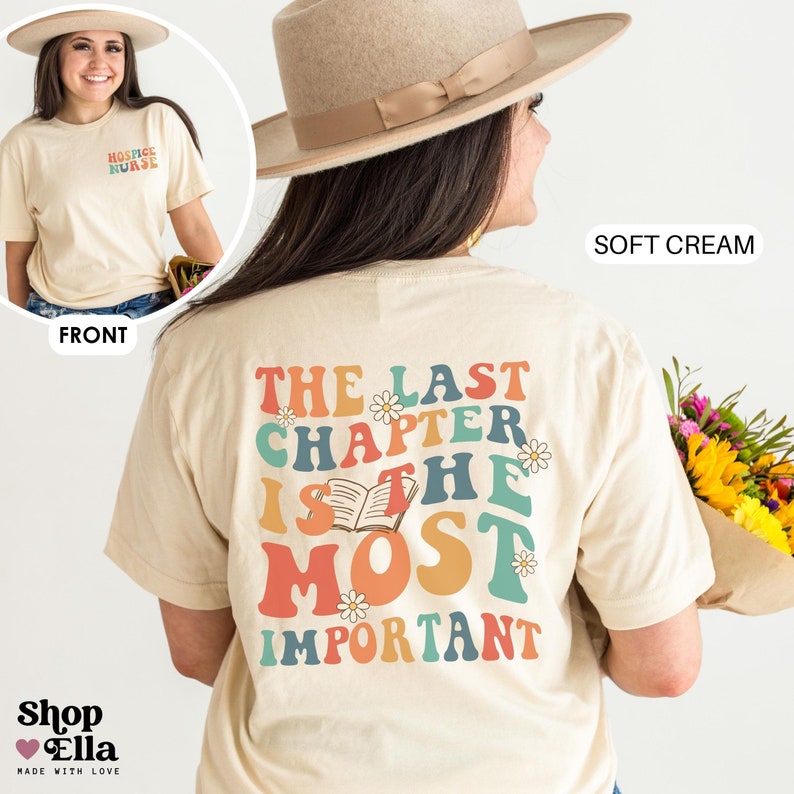 Custom hospice nurse shirt on soft cream bella canvas "the last chapter is the most important" on back and "hospice nurse" on front. retro wavy rainbow style.