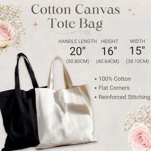 May include: Black and white cotton canvas tote bags. The handle length is 20 inches, height is 16 inches, and width is 15 inches. Features include 100% cotton, flat corners, and reinforced stitching. The text "Cotton Canvas Tote Bag" is at the top.