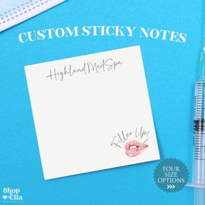 May include: Custom sticky notes with the text "Highland Med Spa" and a graphic of pink lips with a needle going through them and the text "Filler Up!" printed on them. Four size options are available.