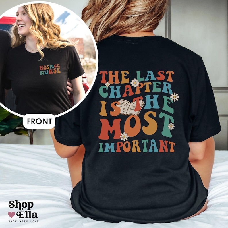 Custom hospice nurse shirt on black bella canvas "the last chapter is the most important" on back and "hospice nurse" on front. retro wavy rainbow style.
