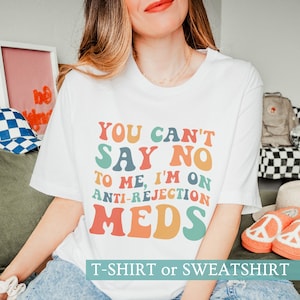 Kidney Transplant Recipient Gift Funny Organ Donation Survivor Shirt Anti Rejection Meds T-Shirt Liver Heart Lung Disease Awareness Tee