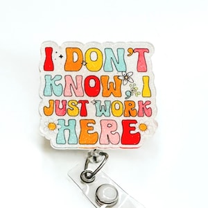 I Don’t Know I Just Work Here, Funny Badge Reel