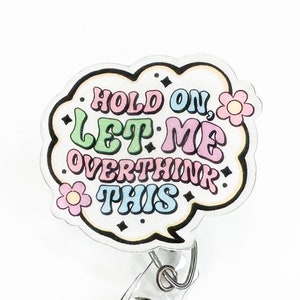 Funny &#39;Hold On Let Me Overthink This&#39; Badge Reel