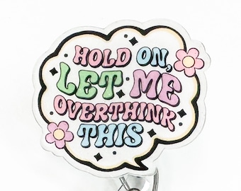 Funny Badge Reel - Hold On Let Me Overthink This