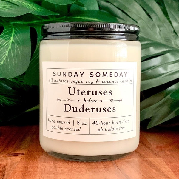 Uteruses Before Duderuses | Friendship | Friends | Girlfriends | Candle | Gifts | 30+ Scents | Vegan | Non-Toxic | SUNDAY SOMEDAY | 8 oz