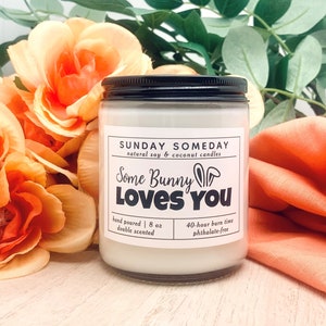 Some Bunny Loves You Candle | Choice of 2 Scents | Easter Gift | Sunday Someday Soy & Coconut Wax Candles | Vegan | Non-Toxic | 8 oz